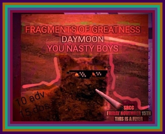 Fragments of Greatness, DayMoon, You Nasty Boys